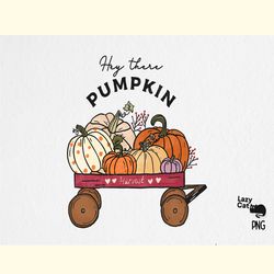 Hey There Pumpkin Fall PNG Sublimation