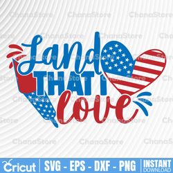 Land That I Love svg eps dxf png Files for Cutting Machines Cameo Cricut, 4th Of July, Fireworks, Patriotic, Sparklers,