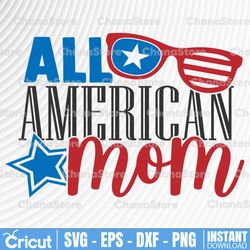 All American Mom SVG Cut File, printable vector clip art , 4th Of July Shirt Print, Independence Day Mom SVG