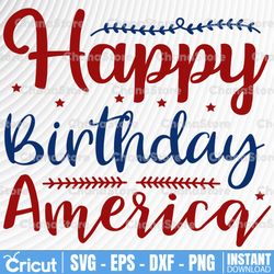 Happy Birthday America Svg, Png, Jpg, Dxf, 4th of July Svg, America Svg, Happy Birthday 4th July, Independence Svg
