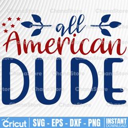 All American Dude Svg, Boy 4th of July Svg, Funny 4th of July Svg, July Fourth, Star Spangled, Kids Patriotic Svg File