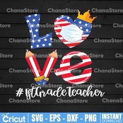 1stGrade Teacher Love PNG American Flag Heart png, Quarantine Teacher Appreciation, 4th of July, Independence Day