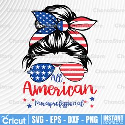 All American Paraprofessional SVG Cut File for Cricut Patriotic svg Messy Bun svg Sunglasses American Flag 4th of July