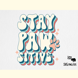 Stay Pawsitive Dog Quote SVG PNG