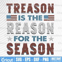 Treason Is The Reason For The Season Svg,4th Of July Svg,Patriot Svg,Independence Day,Fourth of July Svg,USA svg,Digital
