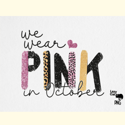 We Wear Pink Breast Cancer Sublimation