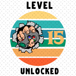 Level 15 Unlocked Svg, Birthday Svg, 15th Birthday Svg, 15 Years Old Svg, 15 Years Old Boy Svg, Birthday Boy Svg, Level