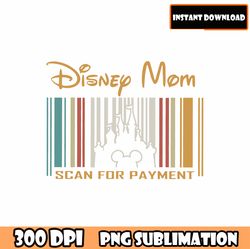 Disney Mom Scan For Paymet Svg,Mom Trip Svg, Mommy Life Svg, Mom Shirt, Mouse Mom Svg, Mother's Day Svg, Gift for Mom
