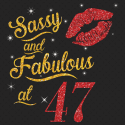 Sassy And Fabulous At 47 Svg, Birthday Svg, Sassy And Fabulous Svg, Born In 1973 Svg, Turning 47 Svg, 47th Birthday Svg,