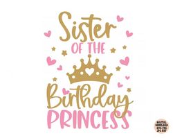 Sister Of The Birthday Princess Svg, Birthday Girl Svg Png Jpg Dxf, Birthday Svg, Birthday Princess Svg, Shirt Svg, Silh