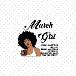 March Girl Knows More Than She Says Svg, March Girl Svg, March Girl Gift, March Girl Shirt, March Birthday, Black Girl,