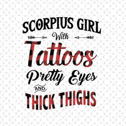 Scorpius Girl With Tattoos Pretty Eyes And Thick Things, Living My Best Life ,Birthday Svg, Scorpius Girl, Scorpius , Sc