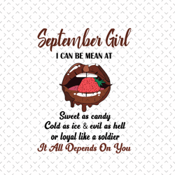 September Girl I Can Be Mean At Sweet As Candy Svg, Birthday Svg, September Birthday, Born In September, September Girl