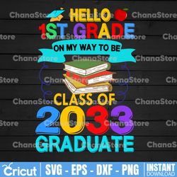 Hello 1st Grade On My Way To Be Class Of 2033 Graduate SVG, Back To School, 1st Grade Kid, Kindergarten Graduate