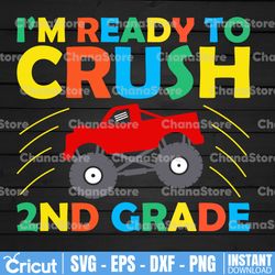 I'm Ready To Crush Second Grade Svg Png for Boys Girls T Rex Monster Truck, Back to School Kinder Svg,