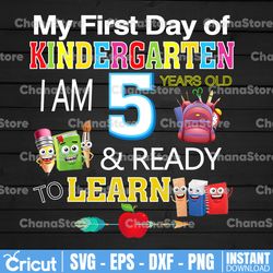 Back To School Png, My 1st Day Of Kindergarten Png, I Am 5 Years Old and Ready To Learn Png, First Day Of School Png
