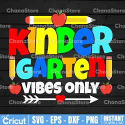 Kindergarten Vibes Only svg eps png cutting files for silhouette cameo cricut, Back to School, First Day of school