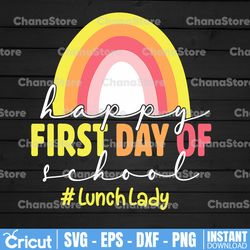 Happy First Day Of School Lunch Lady Life Rainbow PNG Teaching, Teacher png, Teacher Life, Teacher Quote png,