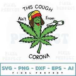 This Cough Ain't From Corona Svg, 4 Leaf Clover, Irish Svg, Shamrock, St Patricks Day Svg, Cannabis Seeds Svg, Weed Smok