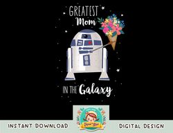 star wars r2-d2 greatest mom in the galaxy mother's day png