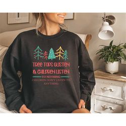 Christmas Sweatshirt,Tree Tops Glistening And Children Listening To Nothing Shirt,Funny Christmas Shirt,Christmas Crew S