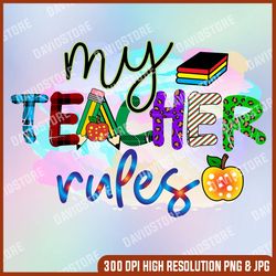 My Teacher Rules  Sublimation, Teacher Day, PNG, Teacher Rules, School PNG, Education Print