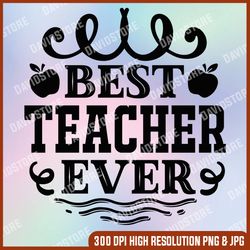 Best Teacher Ever SVG / Cut File / Cricut / Commercial use / Silhouette / DXF file / Teacher Shirt / School SVG
