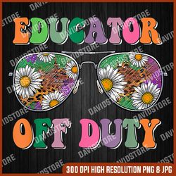 Educator Off Duty PNG Sublimation Designs, Teacher Daisy Sunglasses Leopard Sublimation Designs, Teacher Vintage png
