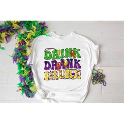 Drink Drank Drunk Mardi Gras Beads Shirt,NOLA Shirt,2023 Mardi Gras Shirt,Mardi Gras Matching,Fleur De Luce Tee,Fat Tues