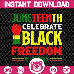 Juneteenth Celebrating Black Freedom Svg, Independence Juneteenth Svg, Black History BLM African American, Digital Downl