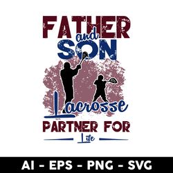Father And Son Lacrosse partner For Life Svg, Father Svg, Father's Day Svg, Png Dxf Eps Digital File - Digital File