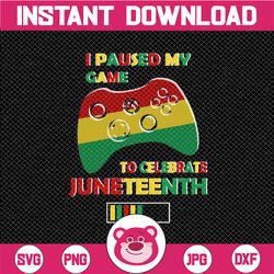 Juneteenth Png, Juneteenth Celebrating 1865 Png, I Paused My Game To Celebrate Juneteenth Gamer Boys Kid Teen Png, Black