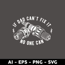 If Dad Can't Fix It No One Can Svg, Dad Svg, Father's Day Svg, Png Dxf Eps File - Digital File