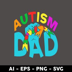 Autism Dad Svg, Dad Svg, Father Svg, Father's Day Svg, Png Dxf Eps Digital File -Digital File