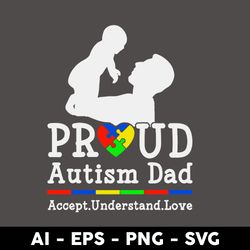 Proud Autism Dad Accept Understand Love Svg, Dad Svg, Father's Day Svg, Png Dxf Eps Digital File - Digital File