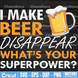 I Make Beer Disappear SVG Cut File, Beer Svg Bundle, Funny Beer Quotes, Beer Dad Shirt Svg, Beer Mug Svg, Beer Lover Svg