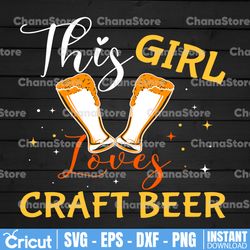 This girl loves craft beer SVG, Craft Beer Girls, Vintage I Do Crafts SVG, Home Brew PNG, Good Beer