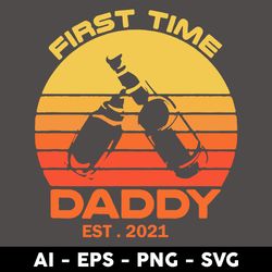 Fist Time Daddy Est 2021 Svg, Daddy Est 2021 Svg, Father's Day Svg, Png Dxf Eps File - Digital File