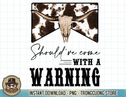 Leopard Cow Skull Should've Come With A Warning Western Premium T-Shirt copy png sublimation