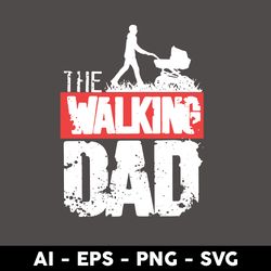 The Walking Dad Svg, Daddy Svg, Dad Svg, Father's Day Svg, Png Dxf Eps Digital File - Digital File