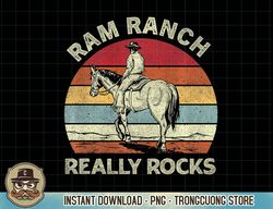 Ram Ranch Really Rock Vintage Western Rodeo Cowboy Horseback Premium T-Shirt copy png sublimation