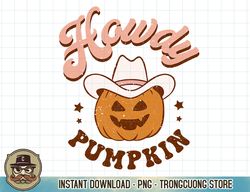 Retro Howdy Pumpkin Fall Autumn Western Halloween Costume T-Shirt copy png sublimation