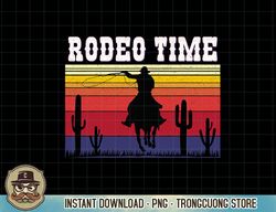 Rodeo Time Hoodie Cowboy Horse Lasso Retro Sunset Rodeo Time T-Shirt copy png sublimation