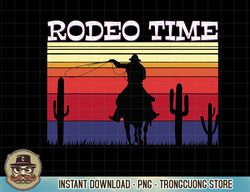 Rodeo Time Hoodie Cowboy Wranglers Horse Lasso Rodeo Time T-Shirt copy png sublimation