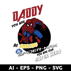Daddy You Are As Amazing As Spider Man You Are Our Super Hero Svg, Father's Day Svg, Png Eps File - Digital File