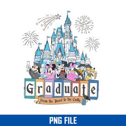 Disney Graduate From The Tassel To The Castle Png, Disney Graduate Png, Disney Png Digital File