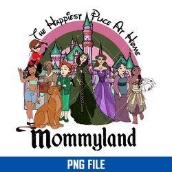 The Happiest Place At Home Mommyland Png, Disney Mom Png Digital File