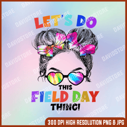 Let's Do This Field Day Thing Messy Bun School Field Day PNG, Let's Do This Field Day Thing PNG, Field Day Png, PNG