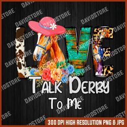 Funny Talk Derby To Me Horse Racing Funny Derby Day love mom png, Talk Derby To Me png, Derby png, Horse Derby png