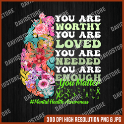 mental health awareness png, positive png, motivational quote png, you are worthy png, you are loved png, PNG High